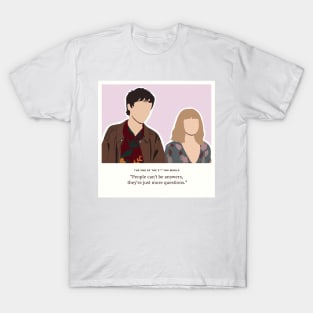 The End of the F ing World James and Alyssa Quote T-Shirt